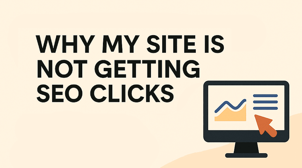 Top Reasons Why My Site Is Not Getting SEO Clicks (And How to Fix It)